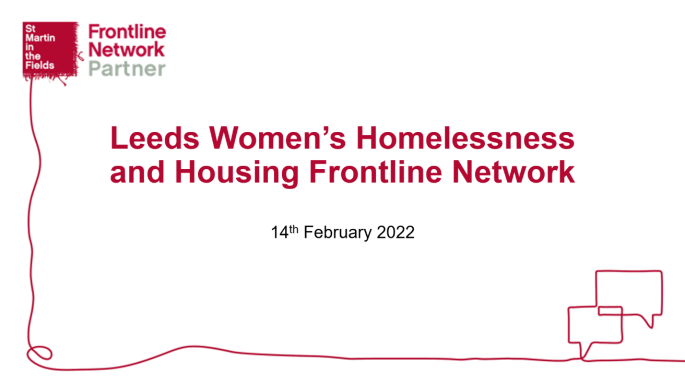 Title page from presentation: Leeds Women's Homelessness and Housing Frontline Network 14th February 2022